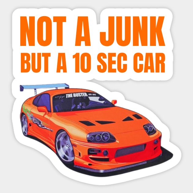 Not a Junk but a 10 sec car ( Fast and furious Supra ) Sticker by MOTOSHIFT